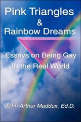 Pink Triangles and Rainbow Dreams - John Arthur Maddux - 9781932482461