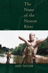 The Name of the Nearest River - TAYLOR,  Alex - 9781932511802