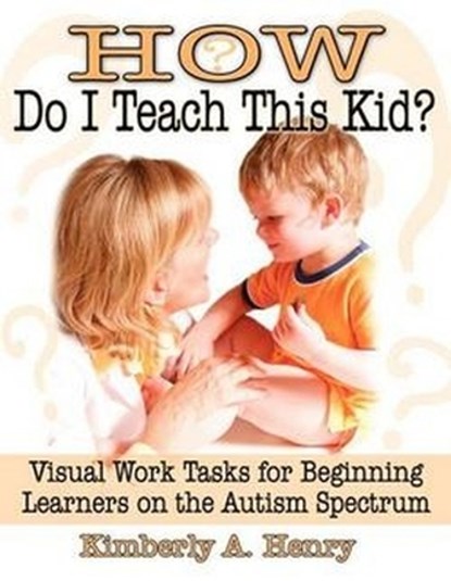How Do I Teach This Kid?, Kimberly A. Henry - Paperback - 9781932565249