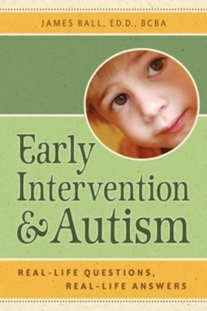Early Intervention and Autism, James Ball - Paperback - 9781932565553