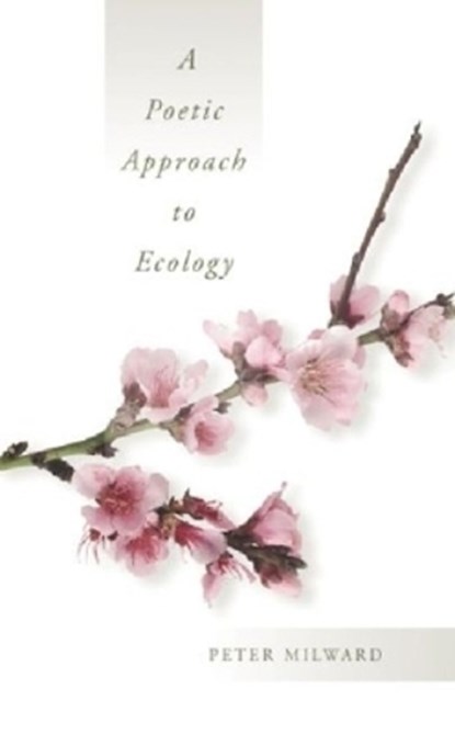 A Poetic Approach to Ecology, Peter Milward - Paperback - 9781932589061