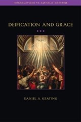 Deification and Grace - Daniel Keating - 9781932589375