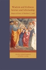 Wisdom and Holiness, Science and Scholarship - Michael Dauphinais - 9781932589429