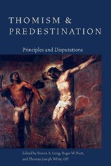 Thomism and Predestination - Steven A. Long ; Roger W. Nutt - 9781932589795
