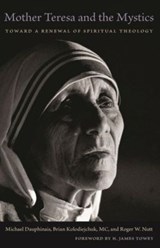 Mother Teresa and the Mystics - Michael Dauphinais ; Brian Kolodiejchuk ; Roger W. Nutt - 9781932589818