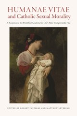 Humanae Vitae and Catholic Sexual Morality - Robert L. Fastiggi ; Matthew Levering - 9781932589900