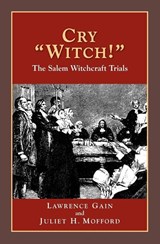 Cry Witch!: The Salem Witchcraft Trials - Lawrence Gain - 9781932663181