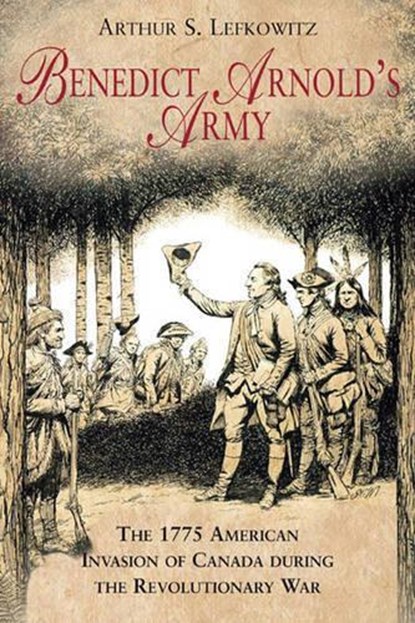Benedict Arnold's Army, LEFKOWITZ,  Arthur S. - Gebonden - 9781932714036