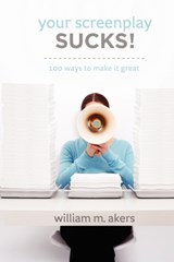 Your Screenplay Sucks! - William M Akers - 9781932907452