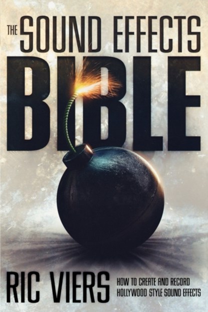 The Sound Effects Bible, Ric Viers - Paperback - 9781932907483