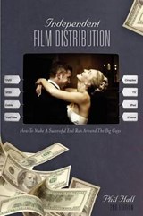 Independent Film Distribution - HALL,  Phil - 9781932907858