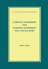 Forceful Leadership and Enabling Leadership - Robert E Kaplan - 9781932973747