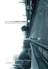 Gleis 17 / Track 17 - Nikolaus Hirsch ; Wolfgang Lorch ; Andrea Wandel - 9781933128603