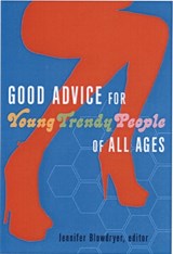 Good Advice For Young Trendy People Of All Ages -  - 9781933149028