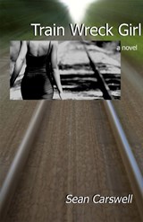 Carswell, S:  Train Wreck Girl -  - 9781933149219