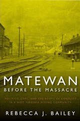 Matewan Before the Massacre - Rebecca J. Bailey - 9781933202280