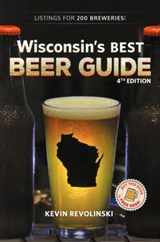 Wisconsin's Best Beer Guide, 4th Edition - Kevin Revolinski - 9781933272658