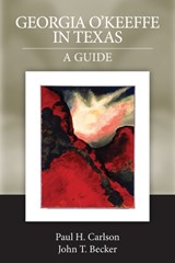 Georgia O'Keeffe in Texas: A Guide - CARLSON,  Paul H. - 9781933337494