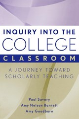 Inquiry into the College Classroom - Paul (University of Nebraska-Lincoln) Savory ; Amy Nelson (University of Nebraska-Lincoln) Burnett ; Amy (University of Nebraska-Lincoln) Goodburn - 9781933371252