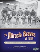 The Miracle Braves of 1914: Boston's Original Worst-to-First World Series Champions - NOWLIN,  Bill - 9781933599694