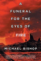 A Funeral for the Eyes of Fire - Michael Bishop - 9781933846491