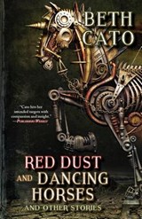 Red Dust and Dancing Horses and Other Stories - Beth Cato - 9781933846682