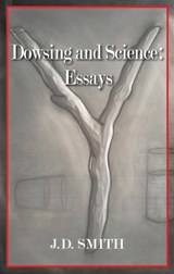 Dowsing and Science - Smith, J. D. - 9781933896595