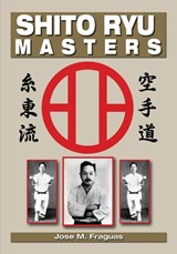 Shito Ryu Masters - Jose M. Fraguas - 9781933901923