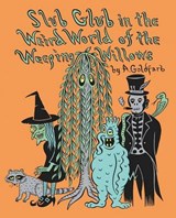 Slub Glub in the Weird World of the Weeping Willows - GOLDFARB,  A. - 9781933929873