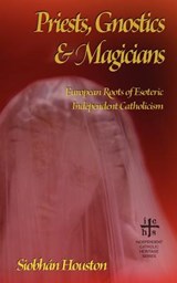 Priests, Gnostics and Magicians - HOUSTON,  Siobhan - 9781933993683