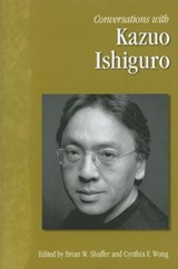 Conversations with Kazuo Ishiguro - Brian W. Shaffer ; Cynthia F. Wong - 9781934110621