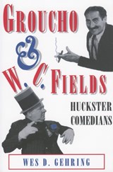 Groucho and W. C. Fields - Wes D. Gehring - 9781934110959