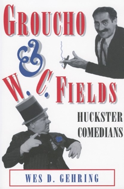 Groucho and W. C. Fields, Wes D. Gehring - Paperback - 9781934110959