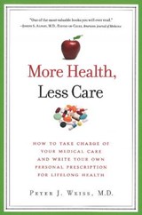 More Health, Less Care - WEISS,  Peter J. - 9781934184240