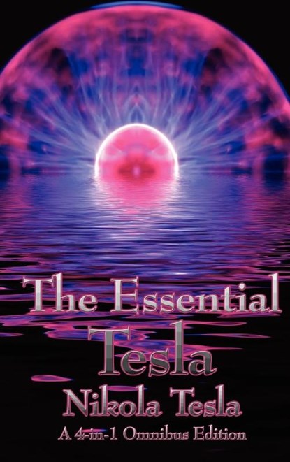 The Essential Tesla, Nikola Tesla - Gebonden - 9781934451823