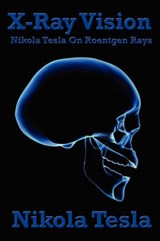 X-Ray Vision - TESLA,  Nikola - 9781934451922