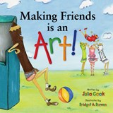 Making Friends is an Art - Julia (Julia Cook) Cook ; Bridget A. (Bridget A. Barnes) Barnes - 9781934490303