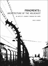 Fragments: Architecture of the Holocaust -  - 9781934491355