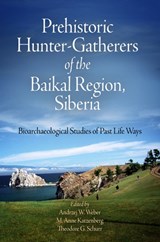 Prehistoric Hunter-Gatherers of the Baikal Region, Siberia - Andrzej W. Weber ; M. Anne Katzenberg ; Theodore G. Schurr - 9781934536117