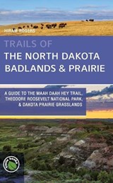 TRAILS OF THE NORTH DAKOTA BAD - Hiram Rogers - 9781934553794