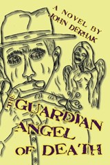 The Guardian Angel of Death - John Derhak - 9781934582671