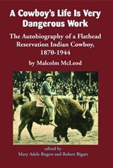 A Cowboy's Life Is Very Dangerous Work - Malcolm McLeod - 9781934594179