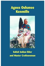 Agnes Oshanee Kenmille: Salish Indian Elder and Craftswoman - Agnes Oshanee Kenmille - 9781934594353