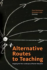 Alternative Routes to Teaching - Pam Grossman ; Susanna Loeb - 9781934742006