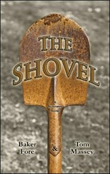 The Shovel - MASSEY,  Dr Tom, MD ; Fore, Baker - 9781934759349