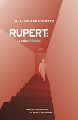 Rupert: A Confession | Ilja Leonard Pfeijffer | 
