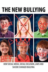 The New Bullying-How social media, social exclusion, laws and suicide have changed our definition of bullying, and what to do about it - Msu School of Journalism - 9781934879634