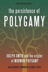 The Persistence of Polygamy - Craig L Foster ; Newell G Bringhurst - 9781934901137