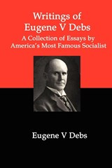 Writings of Eugene V Debs - Eugene V Debs - 9781934941485