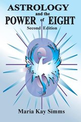 Astrology and the Power of Eight - Maria Kay Simms - 9781934976449